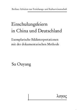Einschulungsfeiern in China und Deutschland von Ouyang,  Su