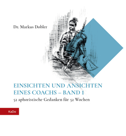 EINSICHTEN UND ANSICHTEN EINES COACHS – BAND 1 von Markus,  Dobler