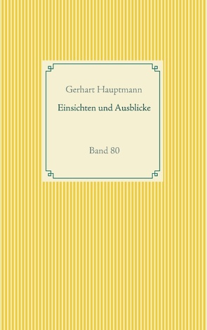 Einsichten und Ausblicke von Hauptmann,  Gerhart