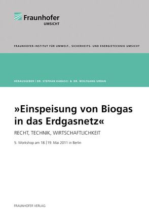 Einspeisung von Biogas in das Erdgasnetz. von Kabasci,  Stephan, Urban,  Wolfgang