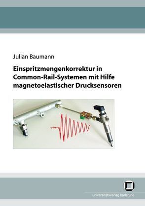 Einspritzmengenkorrektur in Common-Rail-Systemen mit Hilfe magnetoelastischer Drucksensoren von Baumann,  Julian