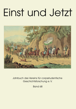 Einst und Jetzt – Band 68 von Verein für corpsstudentische Geschichtsforschung e. V.