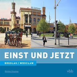 Einst und Jetzt – Breslau/Wrocław (Band 45) von Schröder,  Dietrich