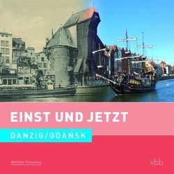 Einst und Jetzt – Danzig / Gdańsk (Band 51) von Schröder,  Dietrich