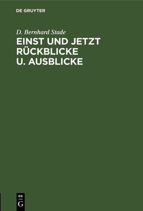 Einst und jetzt Rückblicke u. Ausblicke von Stade,  D. Bernhard