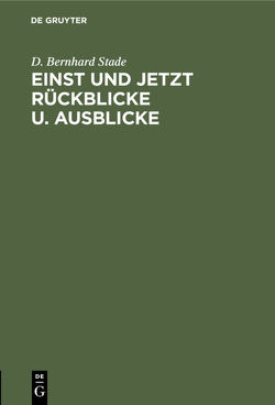 Einst und jetzt Rückblicke u. Ausblicke von Stade,  D. Bernhard