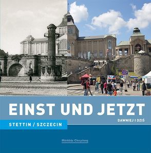 Einst und Jetzt – Stettin/Szczecin (Band 38) von Schröder,  Dietrich, ska,  Bogdana