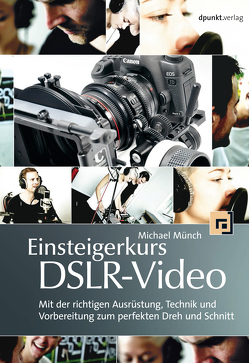 Einsteigerkurs DSLR-Video von Münch,  Michael