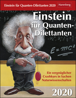 Einstein für Quanten-Dilettanten Kalender 2020 von Harenberg, Lingenhöhl,  Daniel, Trösch,  Thomas