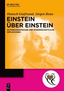 Einstein über Einstein von Gutfreund,  Hanoch, Renn,  Jürgen