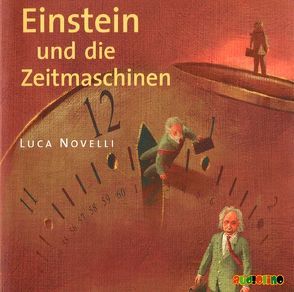 Einstein und die Zeitmaschinen von Kaempfe,  Peter, Novelli,  Luca, W. Kernen,  Siegfreid