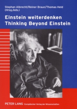 Einstein weiterdenken- Thinking Beyond Einstein von Albrecht,  Stephan, Braun,  Reiner, Held,  Thomas