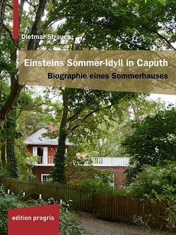 Einsteins Sommer-Idyll in Caputh von Strauch,  Dietmar