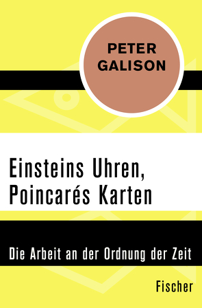 Einsteins Uhren, Poincarés Karten von Galison,  Peter, Holl,  Hans Günter