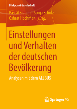 Einstellungen und Verhalten der deutschen Bevölkerung von Hochman,  Oshrat, Schulz,  Sonja, Siegers,  Pascal