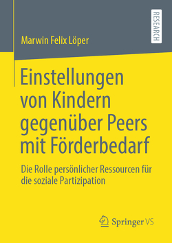 Einstellungen von Kindern gegenüber Peers mit Förderbedarf von Löper,  Marwin Felix