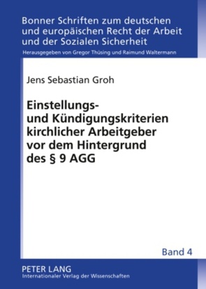 Einstellungs- und Kündigungskriterien kirchlicher Arbeitgeber vor dem Hintergrund des § 9 AGG von Groh,  Jens Sebastian