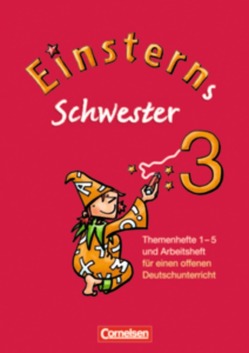 Einsterns Schwester – Sprache und Lesen – Ausgabe 2009 – 3. Schuljahr von Bauer,  Roland, Gerstenmaier,  Wiebke, Grimm,  Sonja, Högerle,  Annette, Maurach,  Jutta, Oswald,  Ursula, Schumpp,  Annette