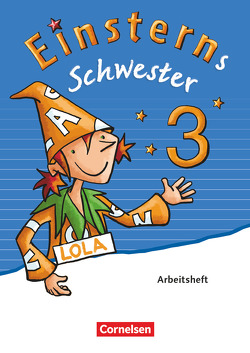 Einsterns Schwester – Sprache und Lesen – Ausgabe 2015 – 3. Schuljahr von Bauer,  Roland, Dreier-Kuzuhara,  Daniela, Gerstenmaier,  Wiebke, Grimm,  Sonja, Maurach,  Jutta, Pfeifer,  Katrin, Schumpp,  Annette, Sorg,  Jutta