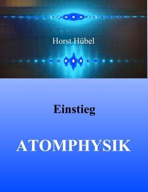 Einstieg Atomphysik von Hübel,  Horst