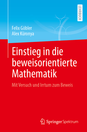 Einstieg in die beweisorientierte Mathematik von Göbler,  Felix, Küronya,  Alex
