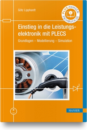 Einstieg in die Leistungselektronik mit PLECS von Lipphardt,  Götz
