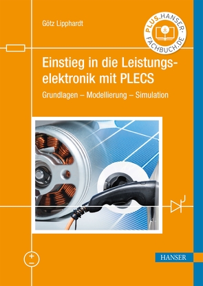 Einstieg in die Leistungselektronik mit PLECS von Lipphardt,  Götz