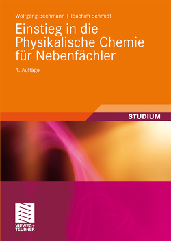 Einstieg in die Physikalische Chemie für Nebenfächler von Bechmann,  Wolfgang, Schmidt,  Joachim