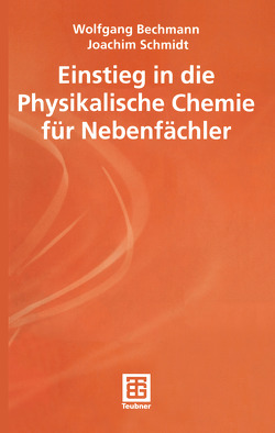 Einstieg in die Physikalische Chemie für Nebenfächler von Bechmann,  Wolfgang, Schmidt,  Joachim