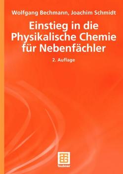 Einstieg in die Physikalische Chemie für Nebenfächler von Bechmann,  Wolfgang, Schmidt,  Joachim