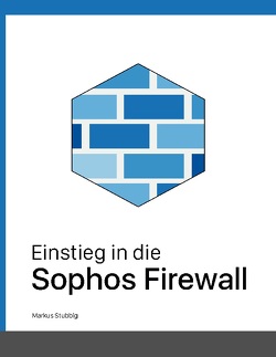 Einstieg in die Sophos Firewall von Stubbig,  Markus