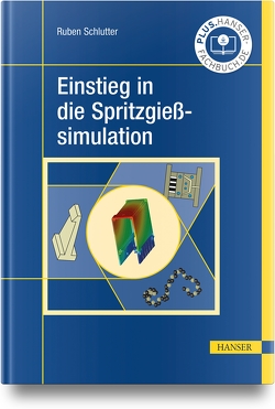 Einstieg in die Spritzgießsimulation von Schlutter,  Ruben