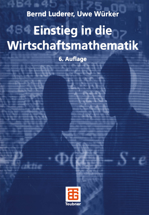 Einstieg in die Wirtschaftsmathematik von Luderer,  Bernd, Würker,  Uwe