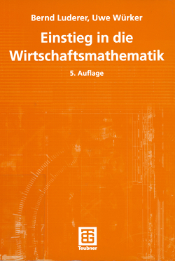 Einstieg in die Wirtschaftsmathematik von Luderer,  Bernd, Würker,  Uwe