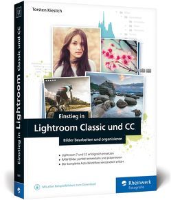 Einstieg in Lightroom Classic und CC von Kieslich,  Torsten