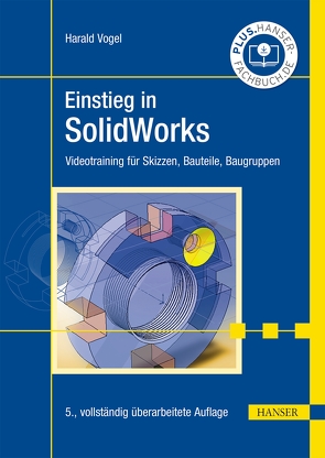 Einstieg in SolidWorks von Vogel,  Harald