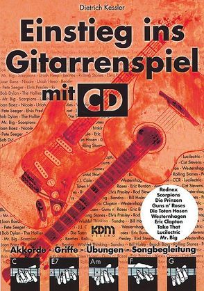 Einstieg ins Gitarrenspiel / Einstieg ins Gitarrenspiel mit CD von Kessler,  Dietrich
