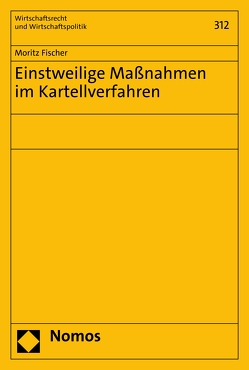 Einstweilige Maßnahmen im Kartellverfahren von Fischer,  Moritz