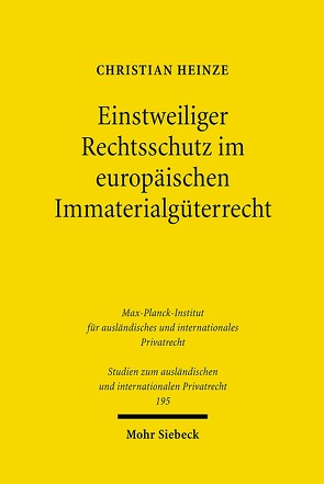 Einstweiliger Rechtsschutz im europäischen Immaterialgüterrecht von Heinze,  Christian