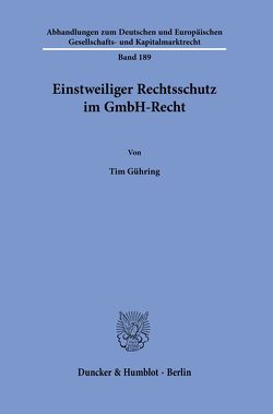 Einstweiliger Rechtsschutz im GmbH-Recht. von Gühring,  Tim