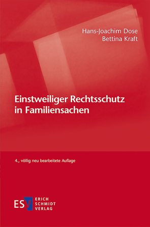 Einstweiliger Rechtsschutz in Familiensachen von Dose,  Hans-Joachim, Kraft,  Bettina