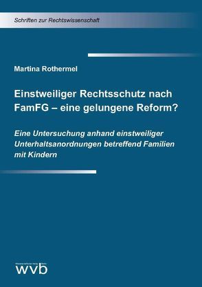 Einstweiliger Rechtsschutz nach FamFG – eine gelungene Reform? von Rothermel,  Martina