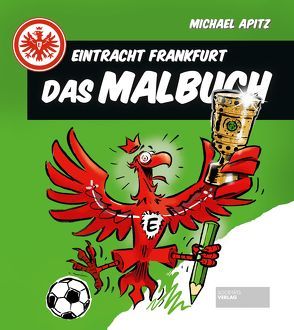 Eintracht Frankfurt – Das Malbuch von Apitz,  Michael