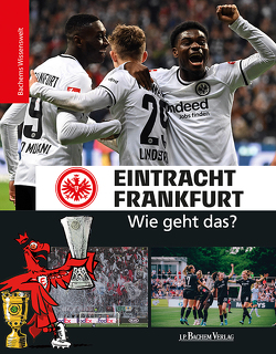 Eintracht Frankfurt – Wie geht das? von Man,  Tin-Kwai, Reschke,  Philipp, Thoma,  Matthias