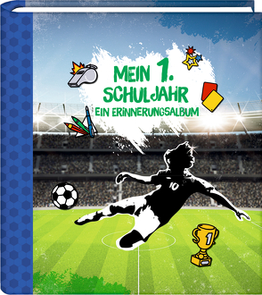 Eintragalbum – Fußball – Mein 1. Schuljahr von Möller,  Felix