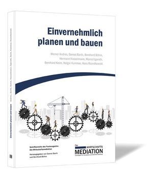 Einvernehmlich planen und bauen von Andres,  Werner, Barth,  Gernot, Boehm,  Bernhard, Hasselmann,  Hermann, Ilgeroth,  Marco, Keim,  Bernhard, Kummer,  Holger, Rzondkowski,  Hans