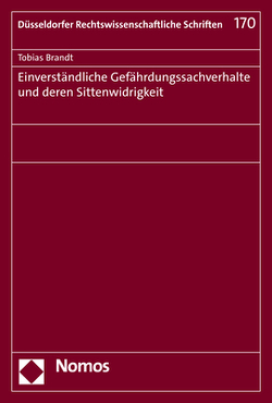 Einverständliche Gefährdungssachverhalte und deren Sittenwidrigkeit von Brandt,  Tobias