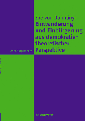 Einwanderung und Einbürgerung aus demokratietheoretischer Perspektive von von Dohnányi,  Zoë