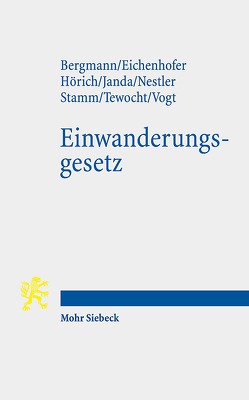 Einwanderungsgesetz von Bergmann,  Marcus, Eichenhofer,  Johannes, Hörich,  Carsten, Janda,  Constanze, Nestler,  Robert, Stamm,  Katharina, Tewocht,  Hannah, Vogt,  Vinzent