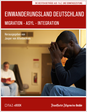 Einwanderungsland Deutschland von Altenbockum,  Jasper von, Archiv,  Frankfurter Allgemeine, Trötscher,  Hans Peter